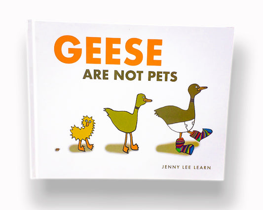 Geese Are Not Pets (Soft Cover) - Jenny Lee Learn